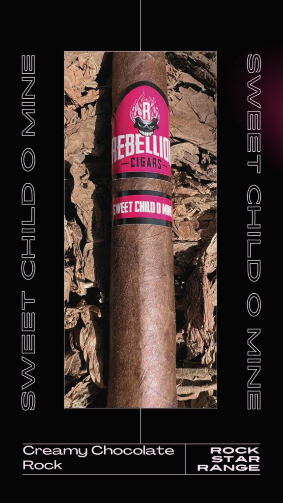 SWEET CHILD O' MINE CIGAR BY REBELLION CIGARS